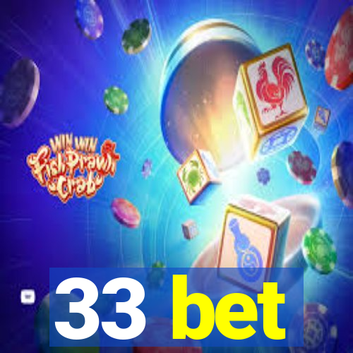 33 bet